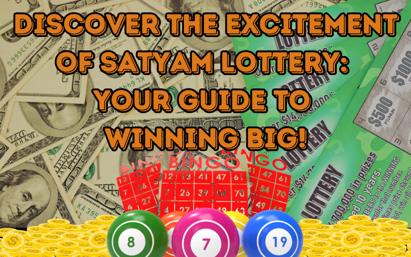 Discover the Excitement of Satyam Lottery: Your Guide to Winning Big!