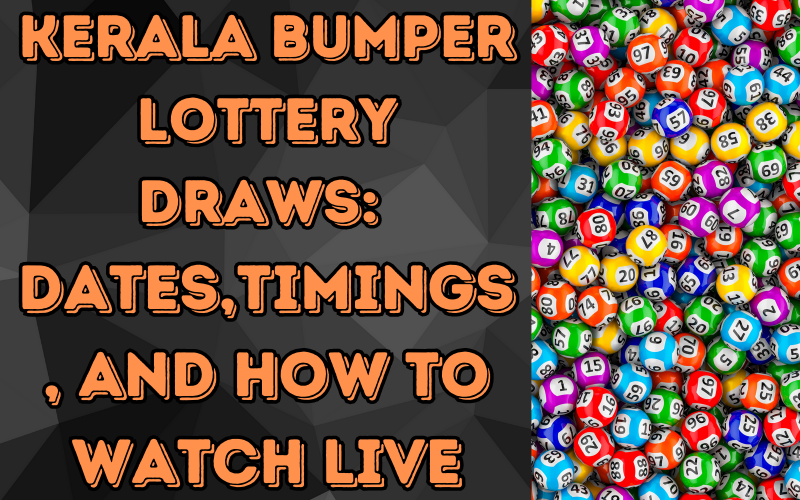 Kerala Bumper Lottery Draws: Dates, Timings, and How to Watch Live