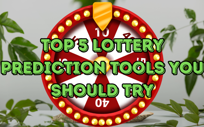 Top 5 Lottery Prediction Tools You Should Try