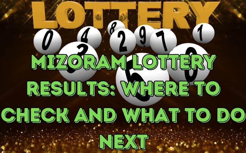 Mizoram Lottery Results: Where to Check and What to Do Next