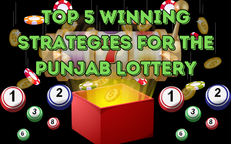 Punjab Lottery The Best Top 5 Winning Strategies