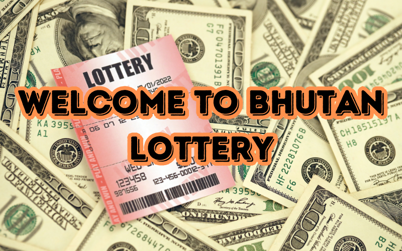 welcome to bhutan lottery