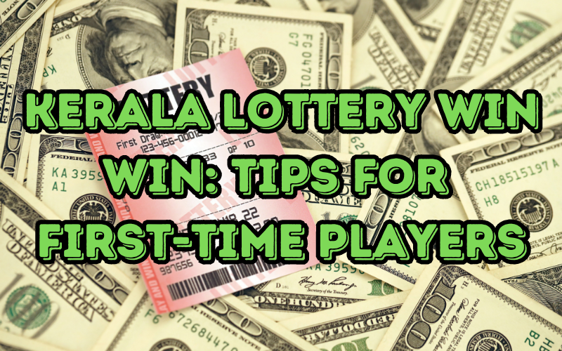 Kerala Lottery Win Win: Tips for First-Time Players