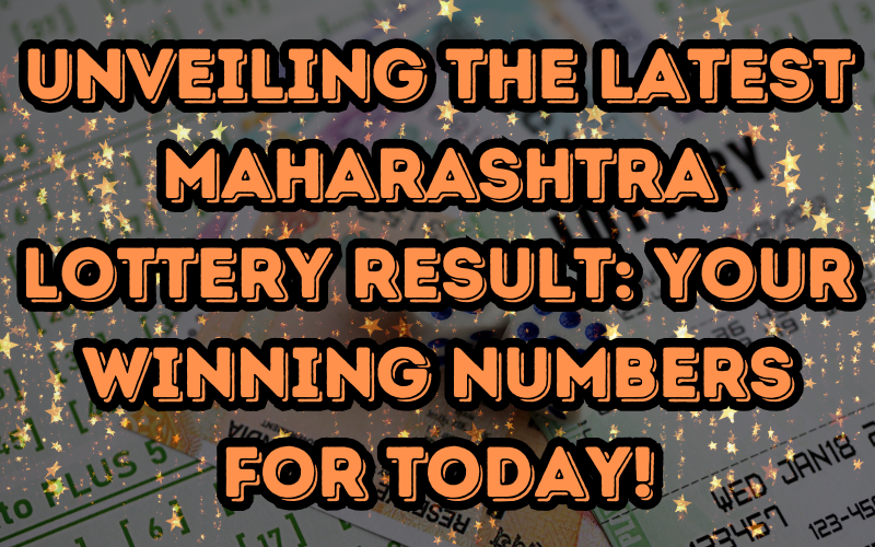 Unveiling the Latest Maharashtra Lottery Result: Your Winning Numbers for Today!