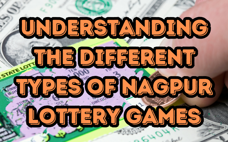 Nagpur Lottery Games Explained: Understanding the Different Types