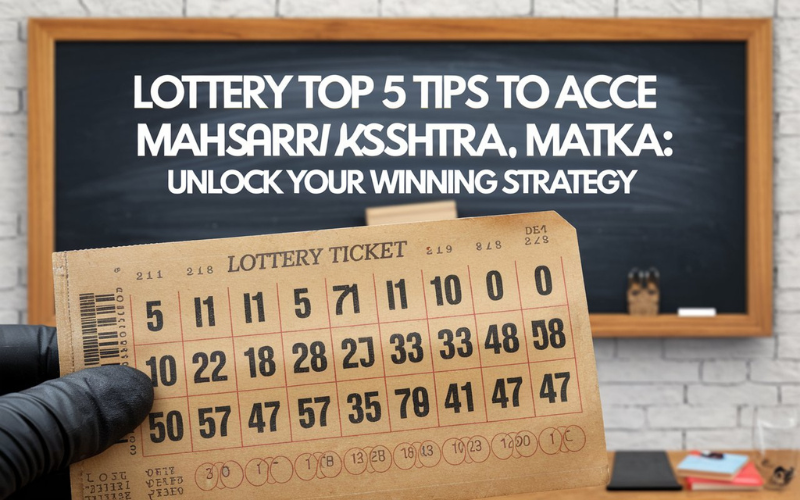 Top 5 Tips to Ace Maharashtra Matka: Unlock Your Winning Strategy