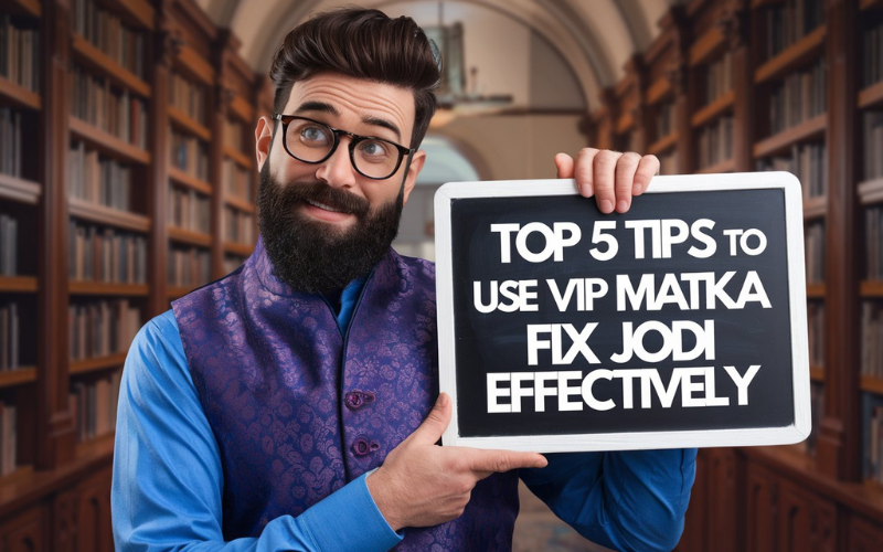 Top 5 Tips to Use VIP Matka Fix Jodi Effectively